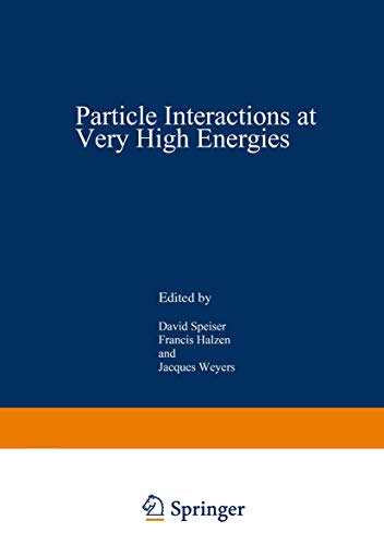 Particle Interactions at Very High Energies: Part A (Nato ASI Subseries B) (Nato ASI Subseries B:, 4, Band 4)