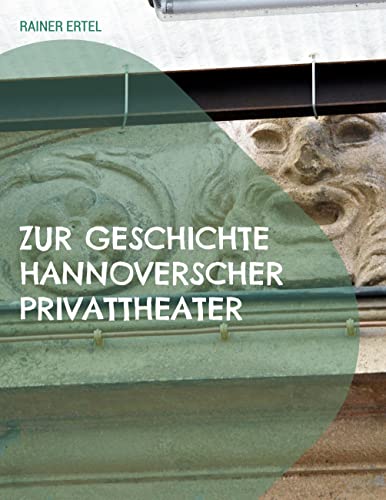 Zur Geschichte hannoverscher Privattheater: 1852 bis 1933