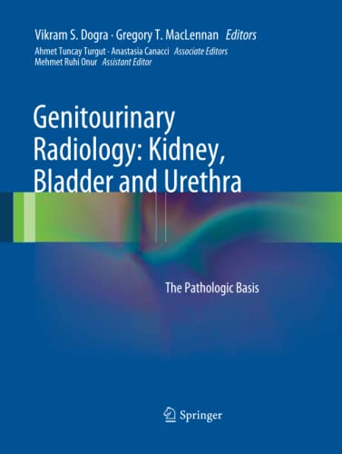 Genitourinary Radiology: Kidney, Bladder and Urethra: The Pathologic Basis