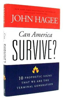 Can America Survive?: 10 Prophetic Signs That We Are The Terminal Generation