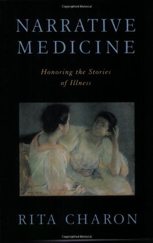 Narrative Medicine: Honoring the Stories of Illness