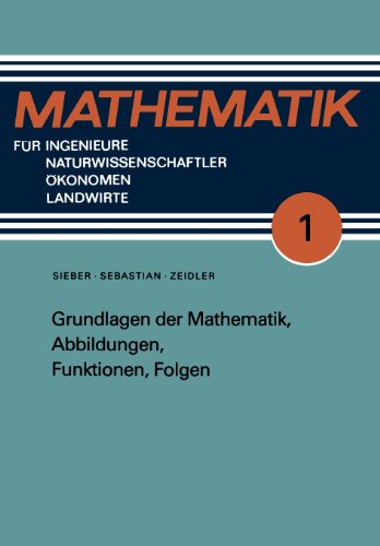 Grundlagen der Mathematik, Abbildungen, Funktionen, Folgen (Mathematik für Ingenieure und Naturwissenschaftler, Ökonomen und Landwirte)