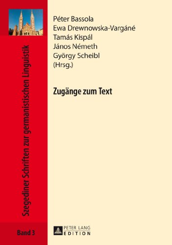 Zugänge zum Text (Szegediner Schriften zur germanistischen Linguistik)