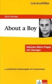 About a Boy: ausführliche Inhaltsangabe mit Interpretation; plus Abitur-Fragen mit Lösungen