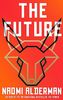 The Future: The electric new novel from the Women’s Prize-winning, bestselling author of The Power