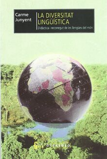 La diversitat lingüística : didàctica i recorregut de les llengües del món (Edicions en català)