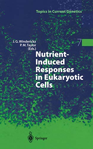 Nutrient-Induced Responses in Eukaryotic Cells (Topics in Current Genetics, 7, Band 7)