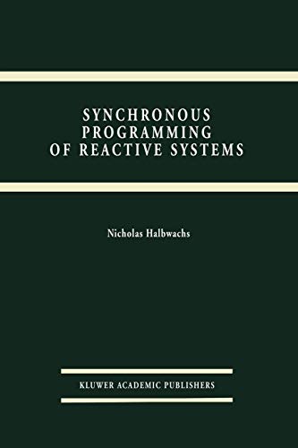 Synchronous Programming of Reactive Systems (The Springer International Series in Engineering and Computer Science) (The Springer International Series ... and Computer Science, 215, Band 215)