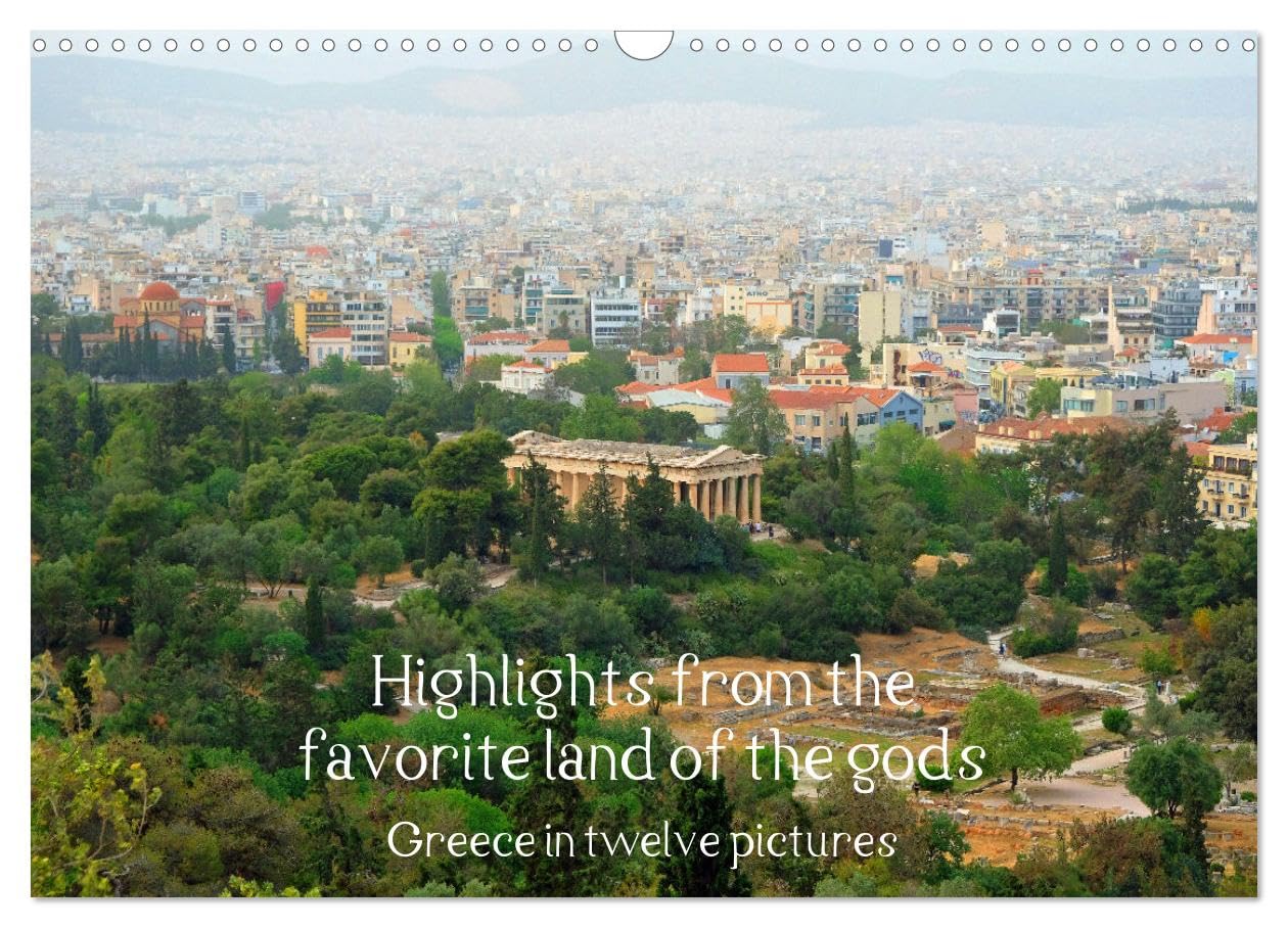 Highlights from the favourite land of the gods - Greece in twelve pictures (Wall Calendar 2026 DIN A3 landscape), CALVENDO 12 Month Wall Calendar: The ... the year with the majesty of antiquity.