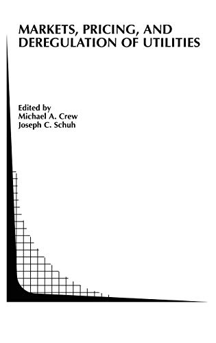 Markets, Pricing, and Deregulation of Utilities (Topics in Regulatory Economics and Policy, 40, Band 40)