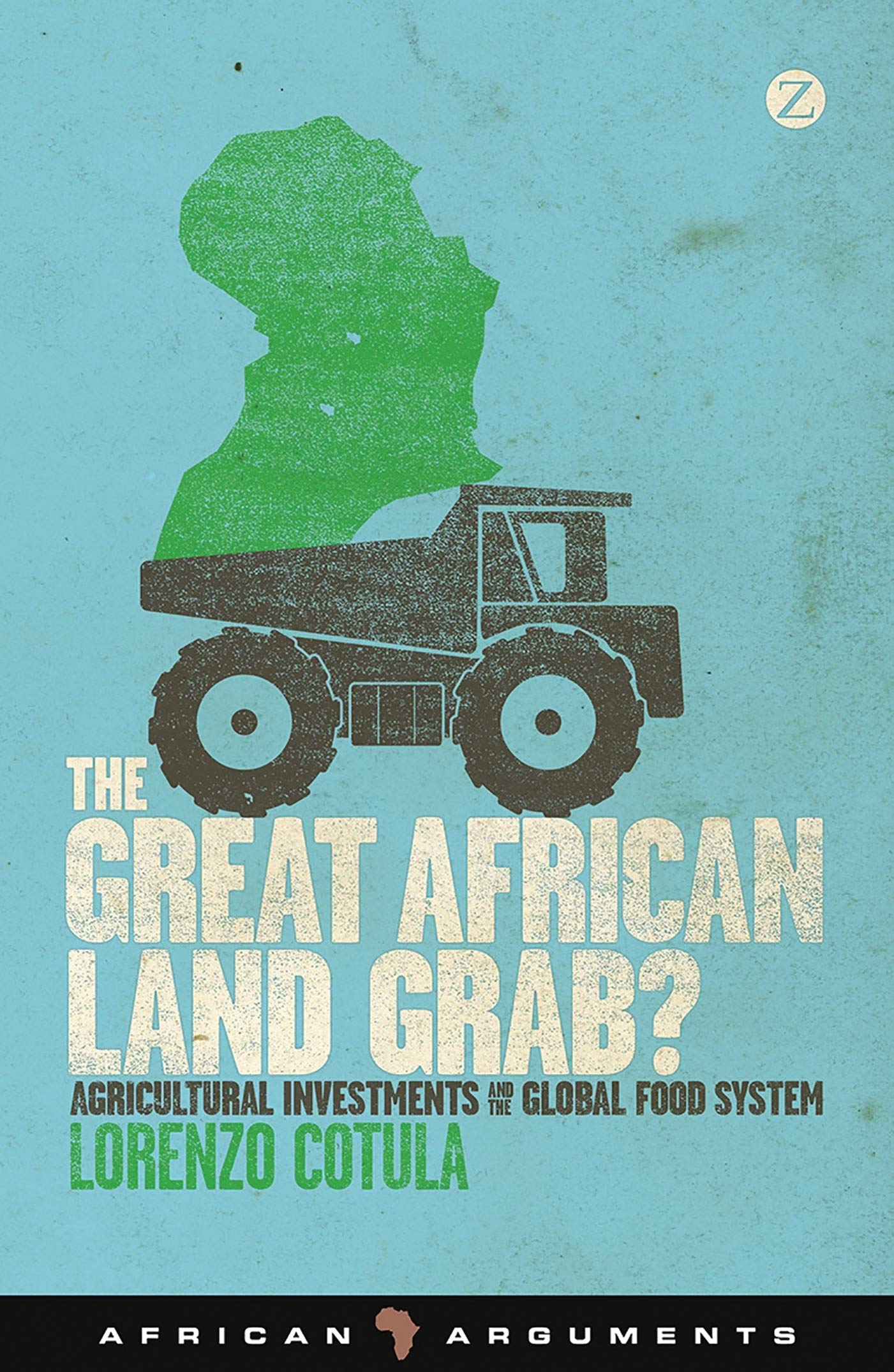 The Great African Land Grab?: Agricultural Investments and the Global Food System (African Arguments)