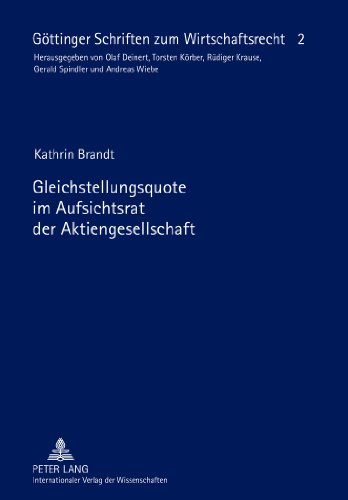 Gleichstellungsquote im Aufsichtsrat der Aktiengesellschaft (Göttinger Schriften zum Wirtschaftsrecht)