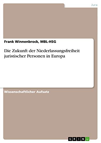 Die Zukunft der Niederlassungsfreiheit juristischer Personen in Europa