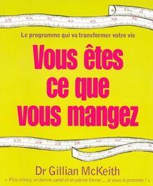 Vous êtes ce que vous mangez : le programme qui va transformer votre vie