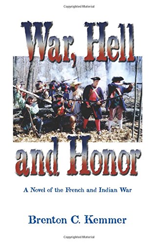 War, Hell and Honor: A Novel of the French and Indian War