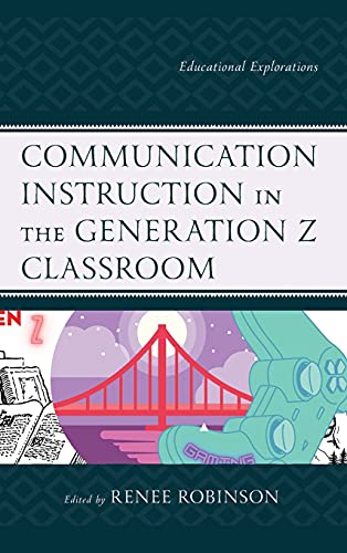 Communication Instruction in the Generation Z Classroom: Educational Explorations