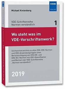 Wo steht was im VDE-Vorschriftenwerk? 2019: Stichwortverzeichnis zu allen DIN-VDE-Normen und VDE-Anwendungsregeln, unter Berücksichtigung von DIN-EN- ... der VDE-Schriftenreihe "Normen verständlich"