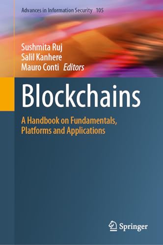 Blockchains: A Handbook on Fundamentals, Platforms and Applications (Advances in Information Security, 105, Band 105)