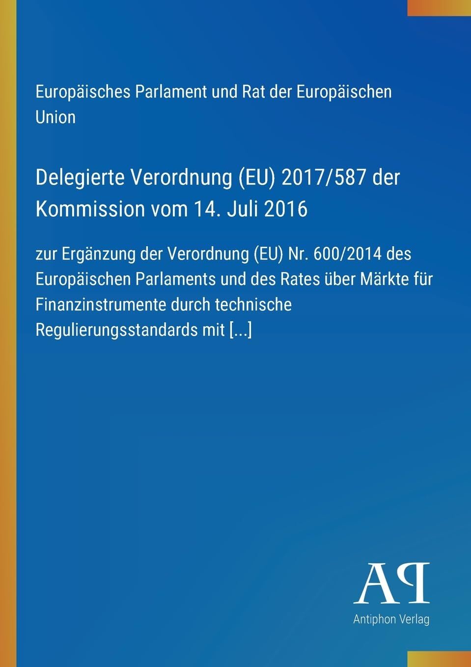 Delegierte Verordnung (EU) 2017/587 der Kommission vom 14. Juli 2016