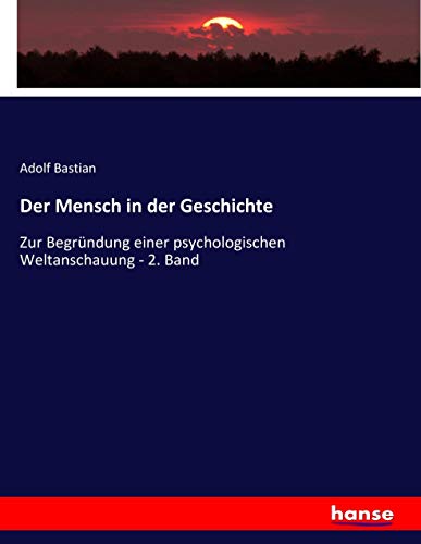 Der Mensch in der Geschichte: Zur Begründung einer psychologischen Weltanschauung - 2. Band