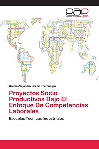 Proyectos Socio Productivos Bajo El Enfoque De Competencias Laborales: Escuelas Técnicas Industriales