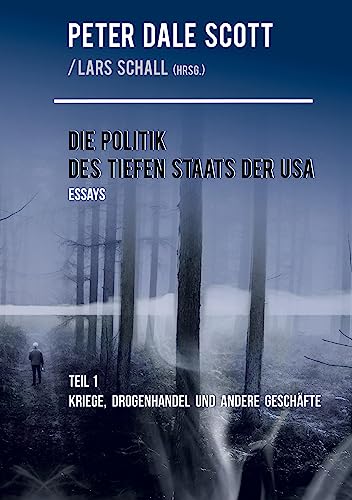 Die Politik des Tiefen Staats der USA: Teil 1: Kriege, Drogenhandel und andere Geschäfte