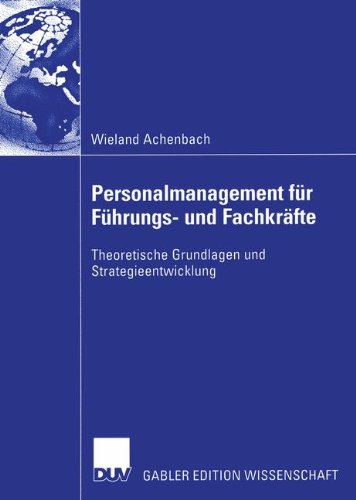 Personalmanagement für Führungs- und Fachkräfte: Theoretische Grundlagen und Strategieentwicklung