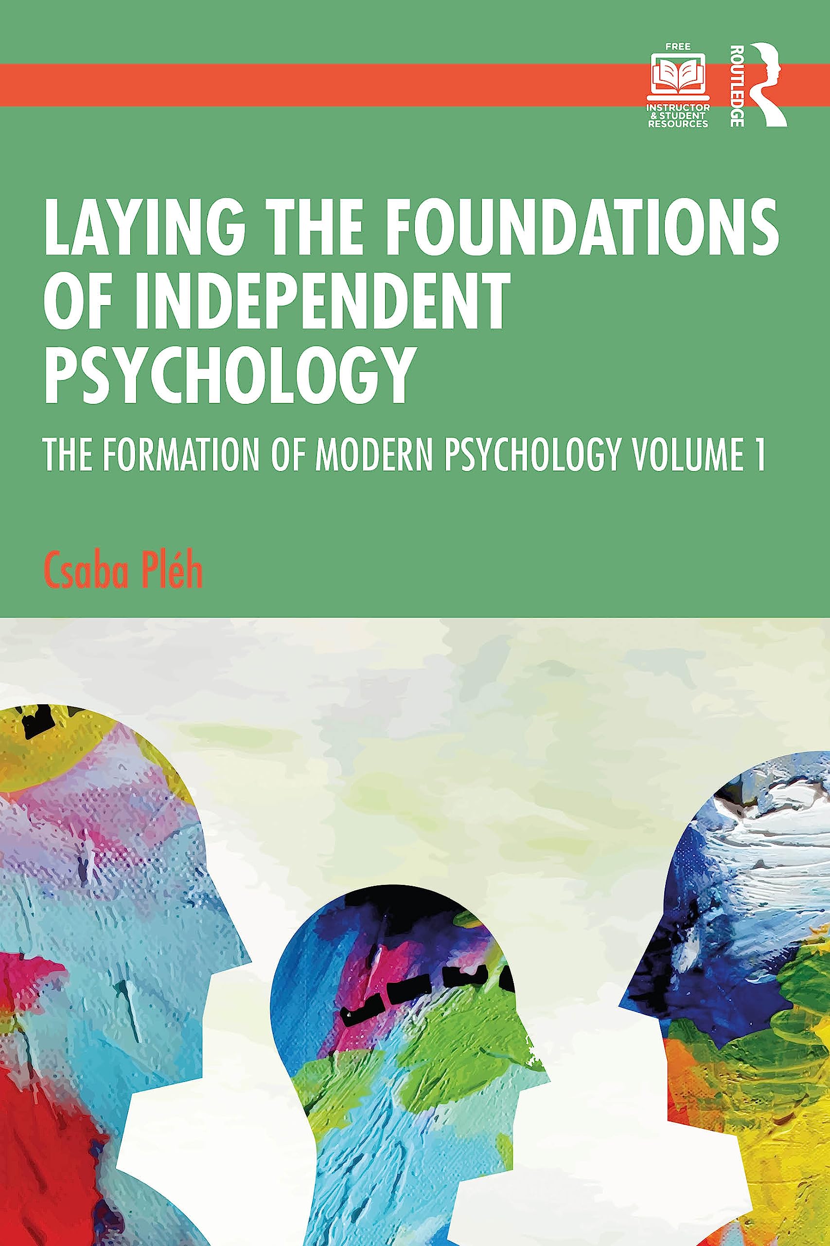 Laying the Foundations of Independent Psychology: The Formation of Modern Psychology Volume 1 (Formation of Modern Psychology, 1)