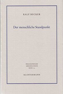 Der menschliche Standpunkt: Perspektiven und Formationen des Anthropomorphismus (Philosophische Abhandlungen)
