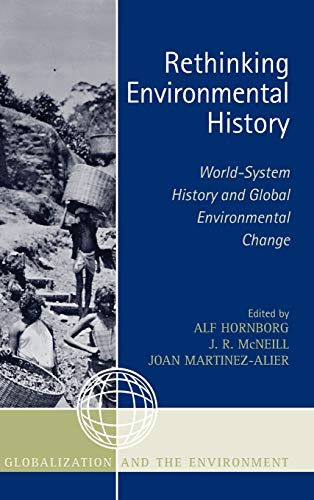 Rethinking Environmental History: World-System History and Global Environmental Change (Globalization And the Environment Series)