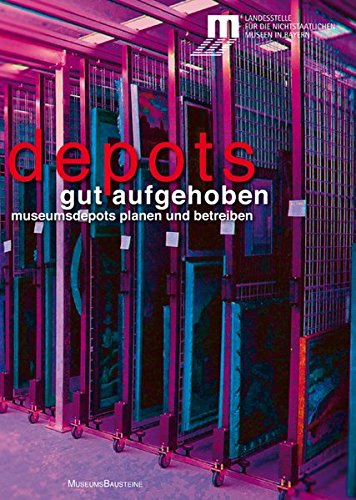 Gut aufgehoben: Museumsdepots planen und betreiben (MuseumsBausteine)