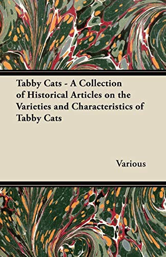 Tabby Cats - A Collection of Historical Articles on the Varieties and Characteristics of Tabby Cats