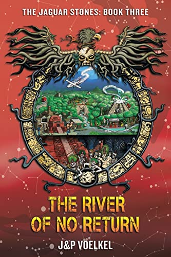 The River of no Return (Jaguar Stones Series, Band 3)