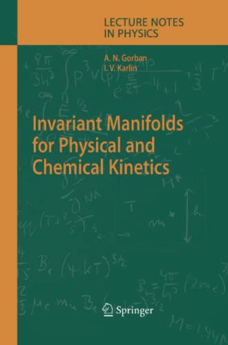 Invariant Manifolds for Physical and Chemical Kinetics (Lecture Notes in Physics, Band 660)