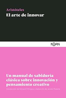 El arte de innovar: Un manual de sabiduría clásica sobre innovación y pensamiento creativo