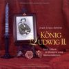 König Ludwig II: Sein Leben in Bildern und Memorabilien