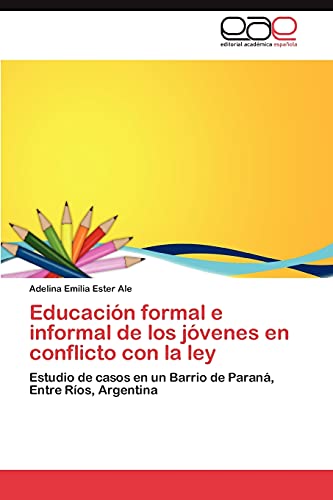 Educación formal e informal de los jóvenes en conflicto con la ley: Estudio de casos en un Barrio de Paraná, Entre Ríos, Argentina