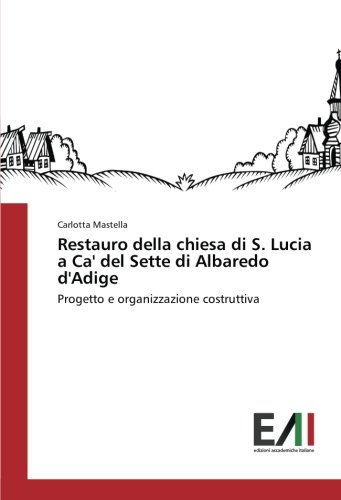 Restauro della chiesa di S. Lucia a Ca' del Sette di Albaredo d'Adige: Progetto e organizzazione costruttiva