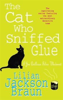 The Cat Who Sniffed Glue (The Cat Who... Mysteries, Book 8): A delightful feline whodunit for cat lovers everywhere (Jim Qwilleran Feline Whodunnit)