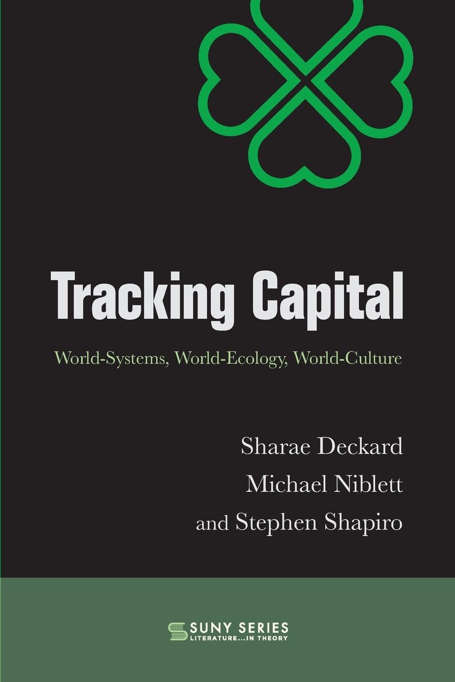 Tracking Capital: World-Systems, World-Ecology, World-Culture (Suny Series, Literature . . . in Theory)