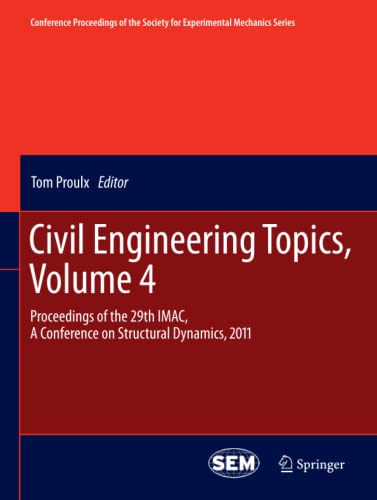 Civil Engineering Topics, Volume 4: Proceedings of the 29th IMAC, A Conference on Structural Dynamics, 2011 (Conference Proceedings of the Society for Experimental Mechanics Series, Band 7)