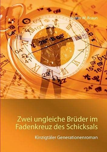Zwei ungleiche Brüder im Fadenkreuz des Schicksals: Kinzigtäler Generationenroman