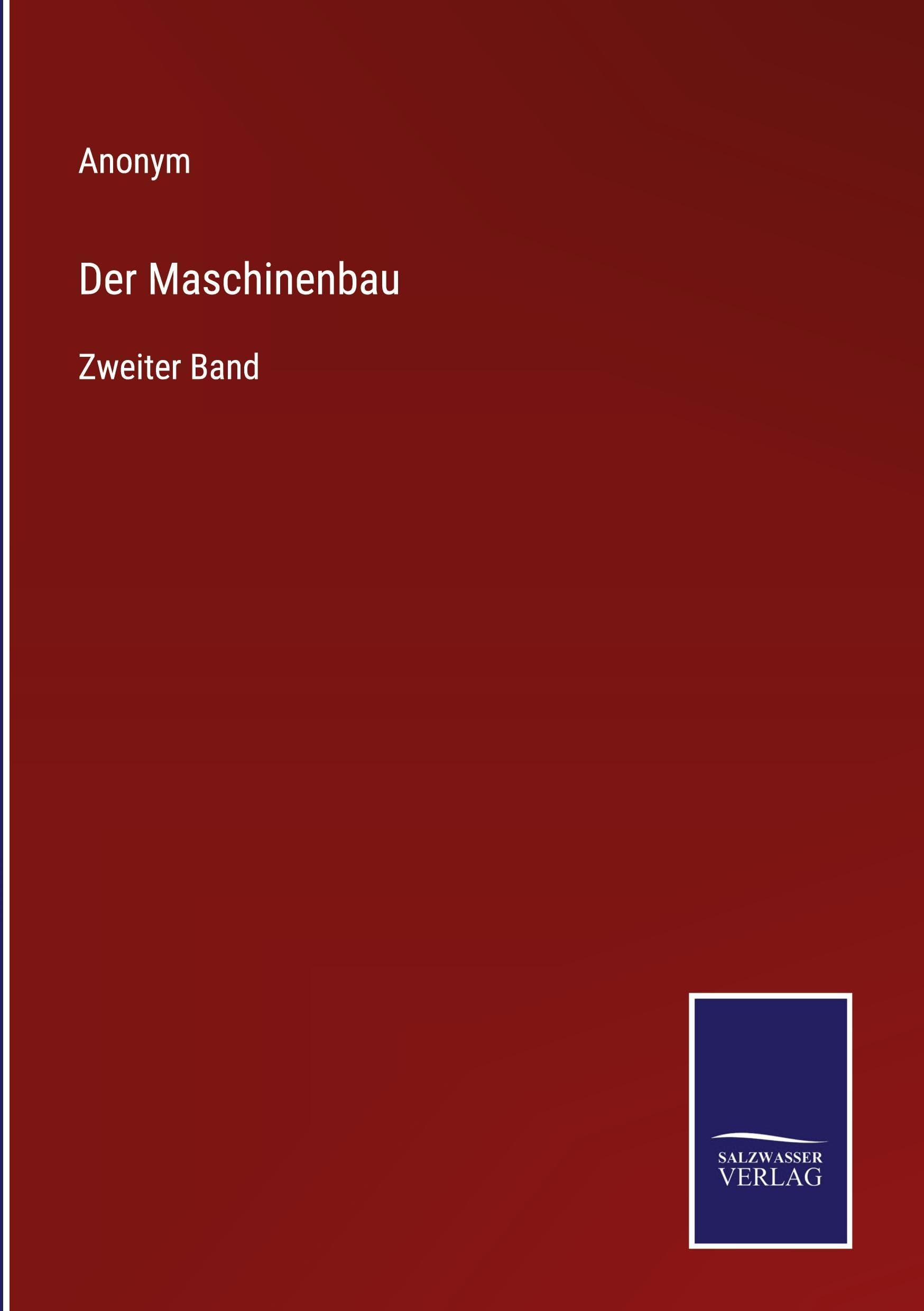 Der Maschinenbau: Zweiter Band