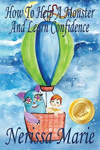 Nerissa Marie How To Help A Monster And Learn Confidence (Bedtime Story About A Boy And His Monster Learning Self Confidence, Picture Books, Preschool Books, Kids
