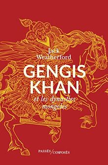 Gengis Khan et les dynasties mongoles