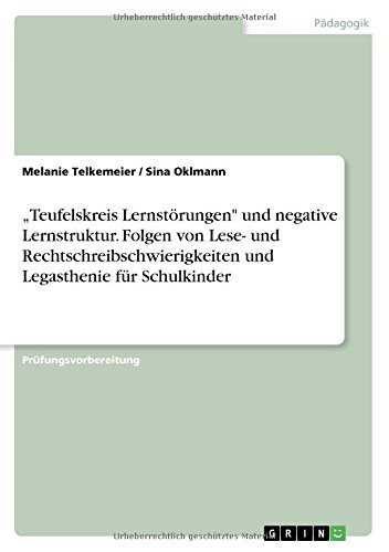 Teufelskreis Lernstörungen und negative Lernstruktur. Folgen von Lese- und Rechtschreibschwierigkeiten und Legasthenie für Schulkinder