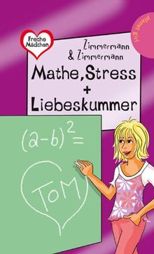 Mathe, Stress + Liebeskummer