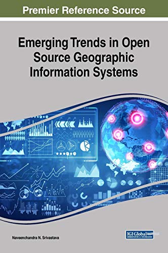 Emerging Trends in Open Source Geographic Information Systems (Advances in Geospatial Technologies)