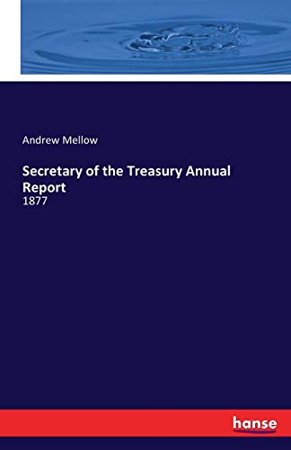 Secretary of the Treasury Annual Report: 1877
