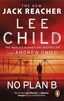 No Plan B: The unputdownable new 2022 Jack Reacher thriller from the No.1 bestselling authors